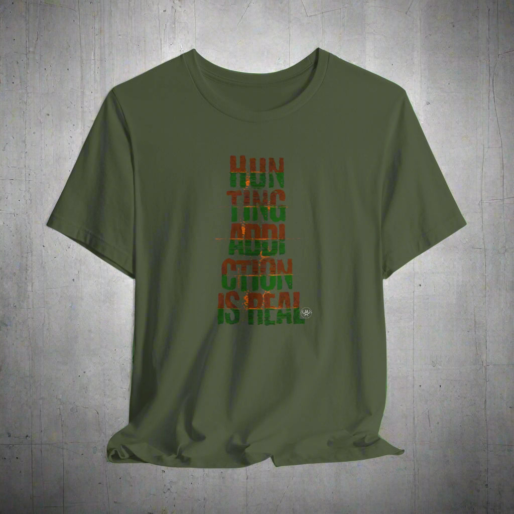 JA Hunting Addiction Is Real T-Shirt