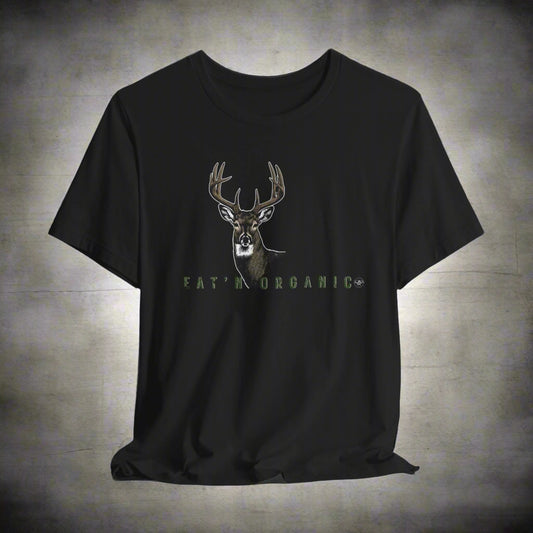 JA Whitetail EAT'N ORGANIC T-Shirt
