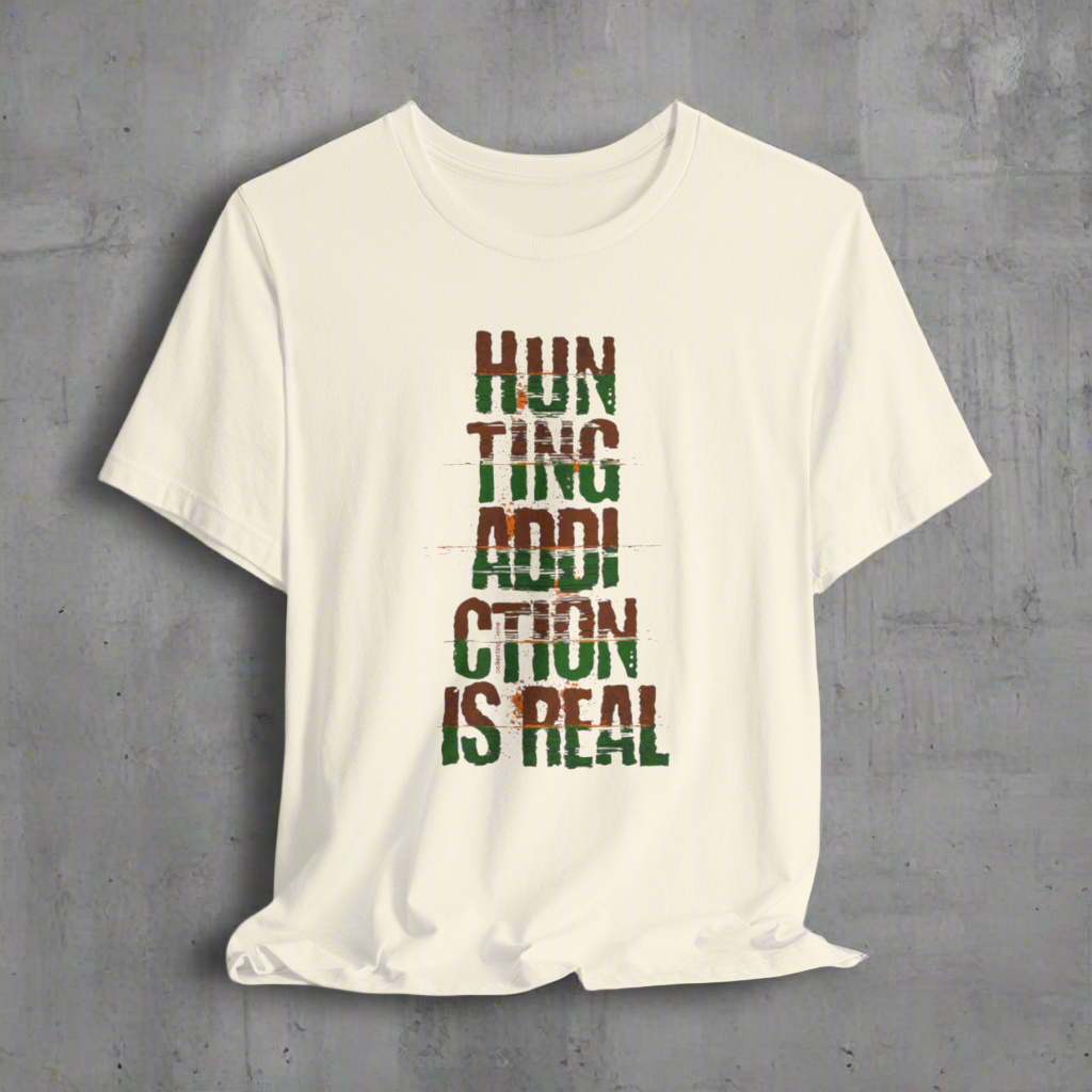 JA Hunting Addiction Is Real T-Shirt