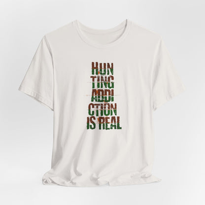 JA Hunting Addiction Is Real T-Shirt