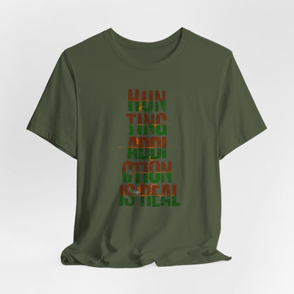 JA Hunting Addiction Is Real T-Shirt