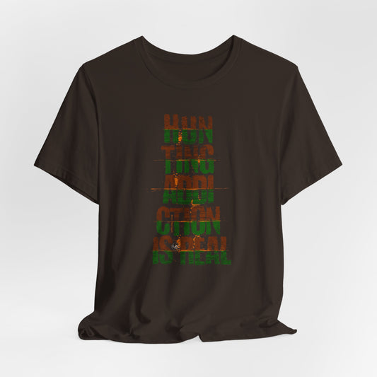 JA Hunting Addiction Is Real T-Shirt