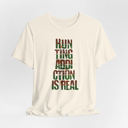 JA Hunting Addiction Is Real T-Shirt