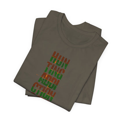 JA Hunting Addiction Is Real T-Shirt