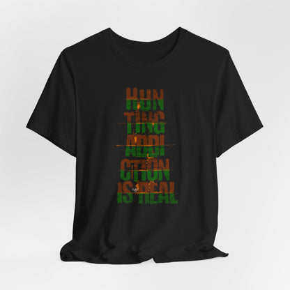 JA Hunting Addiction Is Real T-Shirt