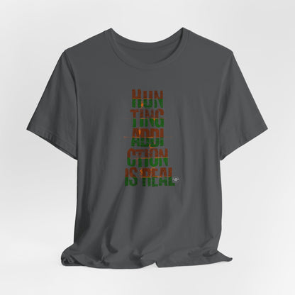 JA Hunting Addiction Is Real T-Shirt