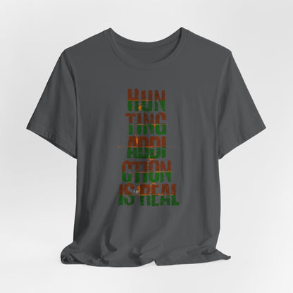 JA Hunting Addiction Is Real T-Shirt